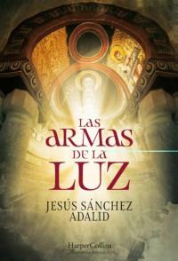 Jesús Sánchez Adalid — Las armas de la luz