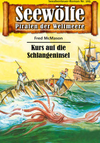 Fred McMason — Seewölfe 165 Kurs auf die Schlangeninsel