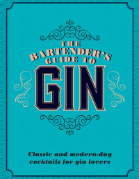 Love Food Editors — The Bartender's Guide to Gin