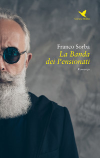 Franco Sorba — La Banda dei Pensionati