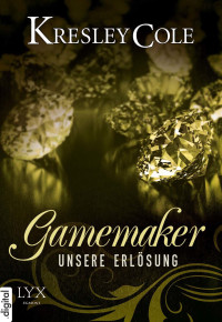 Cole, Kresley — [Gamemaker 03] • Unsere Erlösung