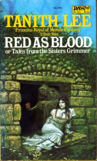 Lee, Tanith — Red As Blood or Tales from the Sisters Grimmer