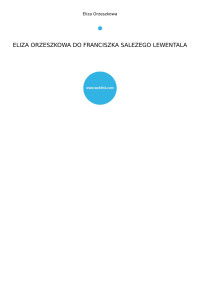 Orzeszkowa, Eliza — ELIZA ORZESZKOWA DO FRANCISZKA SALEZEGO LEWENTALA