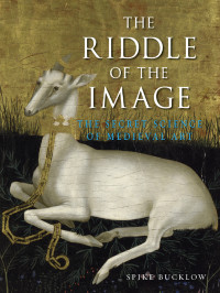 Spike Bucklow — The Riddle of the Image