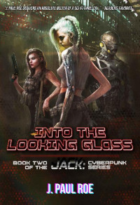 J. Paul Roe — Into the Looking Glass 