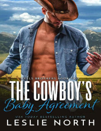 Leslie North [North, Leslie] — The Cowboy’s Baby Agreement (Wells Brothers Book 2)