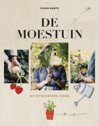 Floor Korte — De moestuin - my stressfree zone