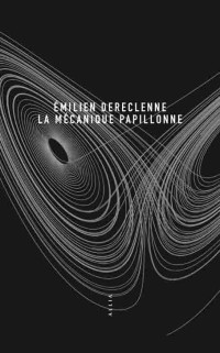 La Mécanique papillonne — Emilien Dereclenne