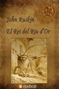 John Ruskin — El Rei del Riu d'Or o Els Germans Negres