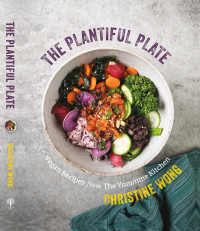 Christine Wong — The Plantiful Plate : Vegan Recipes from the Yommme Kitchen