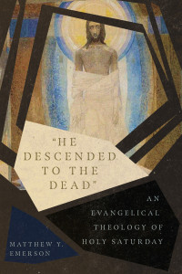 Emerson, Matthew Y.; — "He Descended to the Dead"