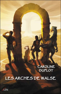 Caroline Duflot [Duflot, Caroline] — Les Arches de Walse
