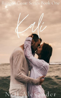 Nell Alexander — Kali: Rugged Coast Book One