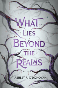 Ashley O'Donovan — What Lies Beyond the Realms