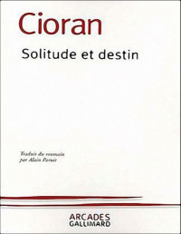 Cioran, E. M. — Solitude et destin