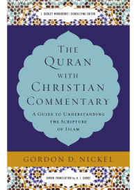 Gordon D. Nickel; — The Quran with Christian Commentary