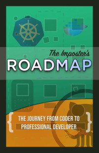 Rob Conery — The Imposter’s Roadmap: Essential tools and skills for self-taught developers who want to grow their career.