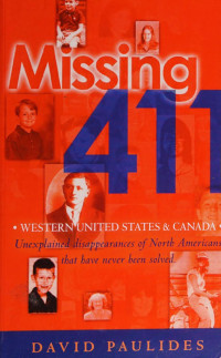 Paulides, David — Missing 411 : western United States and Canada : unexplained disappearances of North Americans that have never been solved