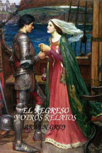 Arwen Grey — El regreso y otros relatos