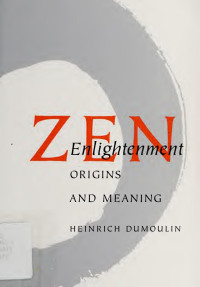 Dumoulin, Heinrich — Zen enlightenment : origins and meaning