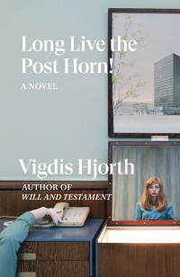 Vigdis Hjorth; — Long Live the Post Horn!