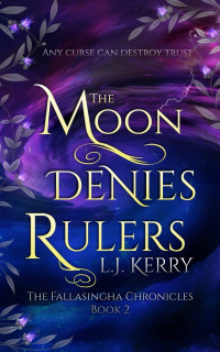 L. J. Kerry — The Moon Denies Rulers