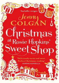 Colgan, Jenny [Colgan, Jenny] — Christmas at Rosie Hopkins’ Sweetshop