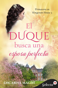 Encarna Magín — El duque busca una esposa perfecta