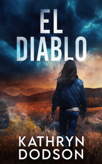 Kathryn Dodson — El Diablo: A Jessica Watts Southwest Suspense Novel