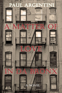 Paul Argentini [Argentini, Paul] — A Matter of Love in da Bronx