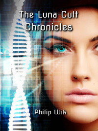 Philip Wik — The Luna Cult Chronicles Trilogy
