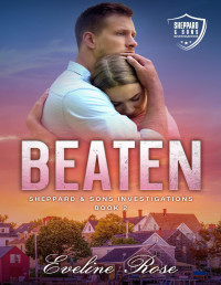 Eveline Rose — BEATEN: Sheppard & Sons Investigations: A Small Town Romantic Suspense