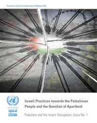 UN-ESCWA — Israeli Practices towards the Palestinian People and the Question of Apartheid, 2017