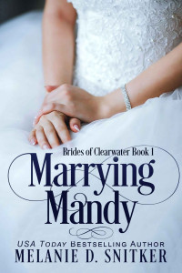 Melanie D. Snitker — Marrying Mandy (Brides Of Clearwater 01)