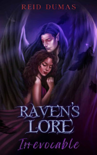 Reid Dumas — Raven's Lore Irrevocable (Raven’s Lore Book 2)