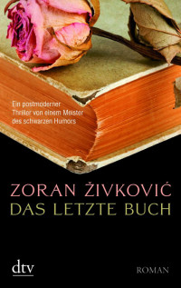 Zoran Zivkovic Astrid Philippsen — Das letzte Buch