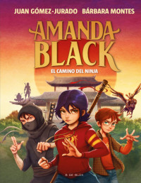 Juan Gómez-Jurado — AMANDA BLACK 9 - EL CAMINO DEL NINJA