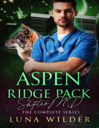 Luna Wilder — Aspen Ridge Pack: Shifter M.D.: la serie completa (Spanish Edition)