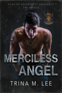 Trina M. Lee — Merciless Angel (Gods of RU: The Angels): Dark College Bully Romance (Gods of Ravencrest University Book 4)