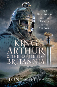 Tony Sullivan — King Arthur and the Battle for Britannia