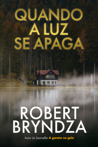 Robert Bryndza — Quando a luz se apaga