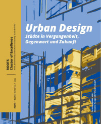 Edited by Annette Haug;Philipp Kobusch; — Urban Design: Stadte in Vergangenheit, Gegenwart und Zukunft