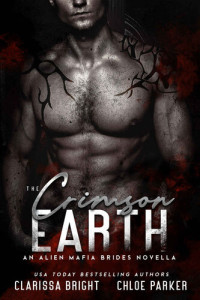 Clarissa Bright & Chloe Parker — The Crimson Earth: An Alien Mafia Brides Novella