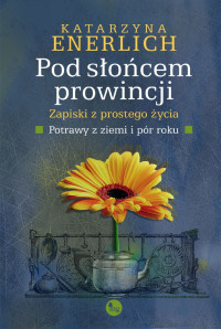 Katarzyna Enerlich — Pod słońcem prowincji