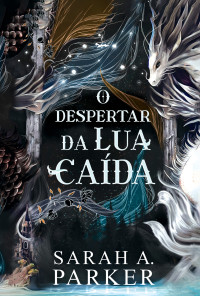 Araujo, Gabriela & Parker, Sarah A. — O despertar da lua caída