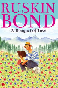 Bond, Ruskin — A Bouquet of Love