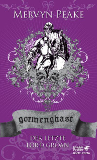 Mervyn Peake; — Gormenghast. Band 3