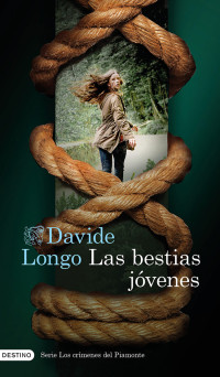 Davide Longo — LAS BESTIAS JÓVENES (SERIE LOS CRÍMENES DEL PIAMONTE 2)