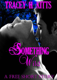 Tracey H. Kitts — Something Wild: Shifter Paranormal Romance