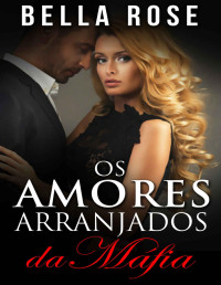 Bella Rose — Os Amores Arranjados da Máfia